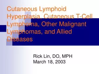 Cutaneous Lymphoid Hyperplasia, Cutaneous T-Cell Lymphoma, Other Malignant Lymphomas, and Allied Diseases