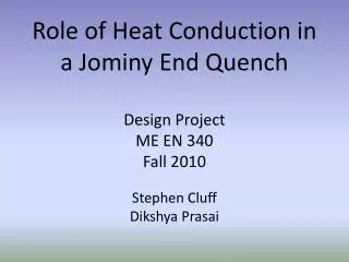 Role of Heat Conduction in a Jominy End Quench Design Project ME EN 340 Fall 2010
