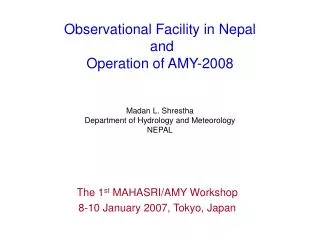 Observational Facility in Nepal and Operation of AMY-2008 Madan L. Shrestha Department of Hydrology and Meteorology NE