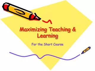Maximizing Teaching &amp; Learning
