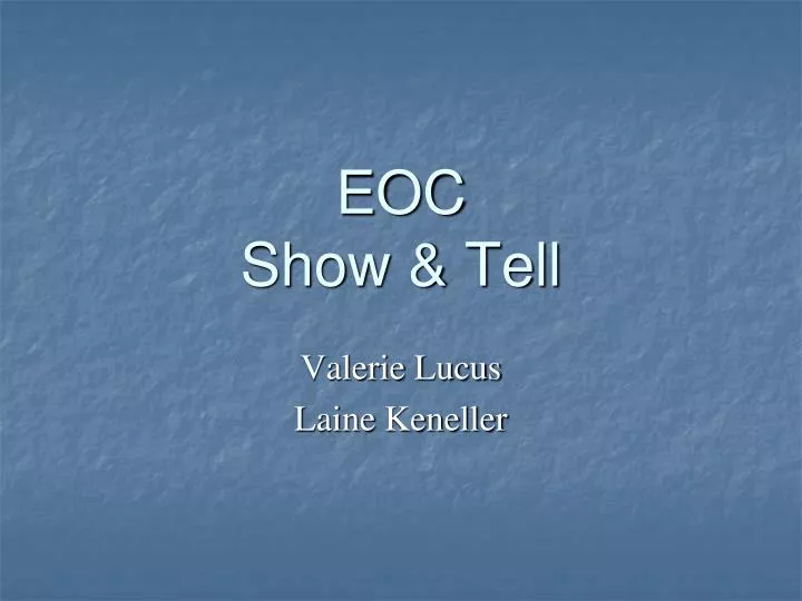 eoc show tell