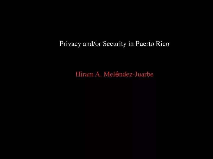 privacy and or security in puerto rico hiram a mel ndez juarbe