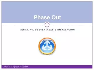 Phase Out