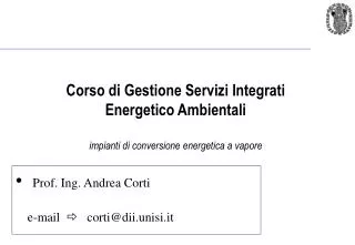 Prof. Ing. Andrea Corti e-mail 	 corti@dii.unisi.it
