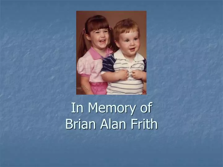 in memory of brian alan frith