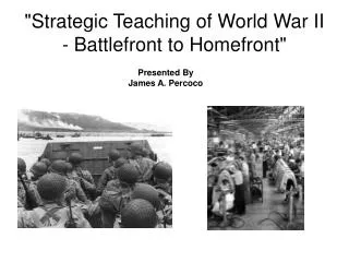 &quot;Strategic Teaching of World War II - Battlefront to Homefront&quot;