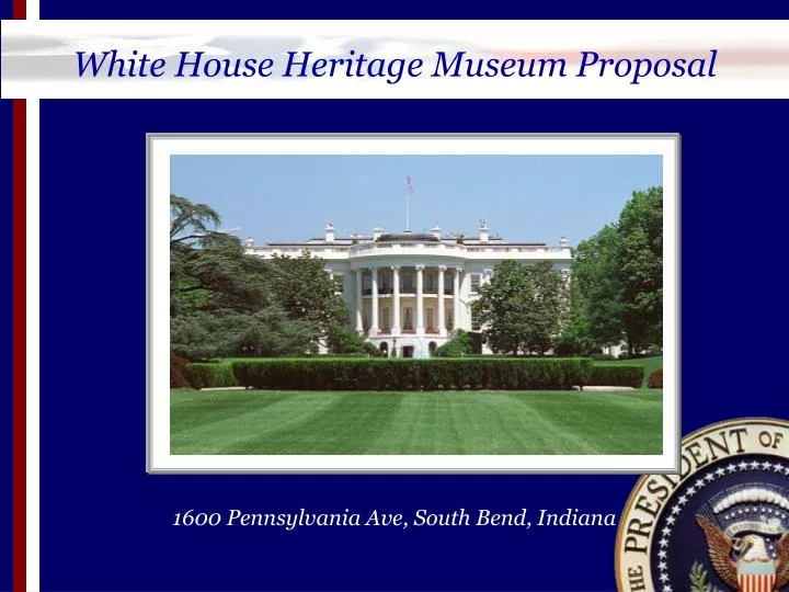 white house heritage museum proposal