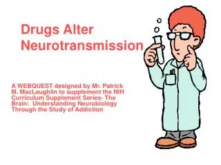 Drugs Alter Neurotransmission