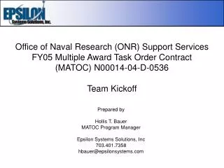 Office of Naval Research (ONR) Support Services FY05 Multiple Award Task Order Contract (MATOC) N00014-04-D-0536 Team
