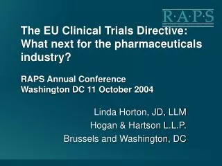 The EU Clinical Trials Directive: What next for the pharmaceuticals industry? RAPS Annual Conference Washington DC 11 O