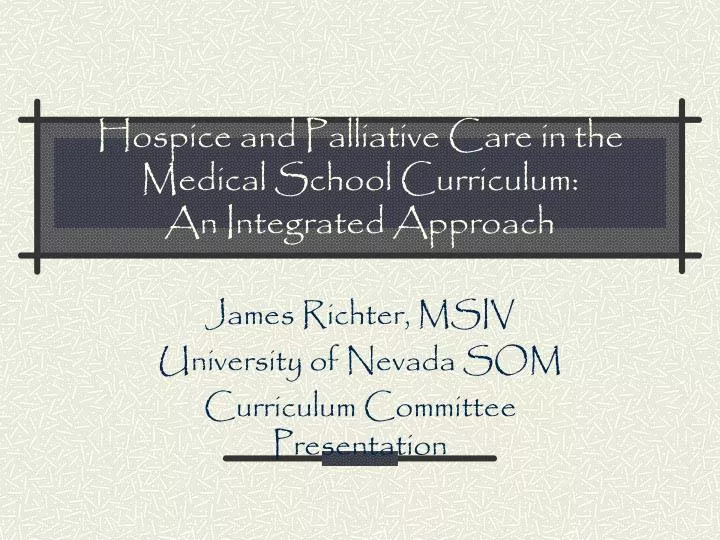 hospice and palliative care in the medical school curriculum an integrated approach