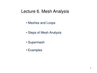 Meshes and Loops Steps of Mesh Analysis Supermesh Examples