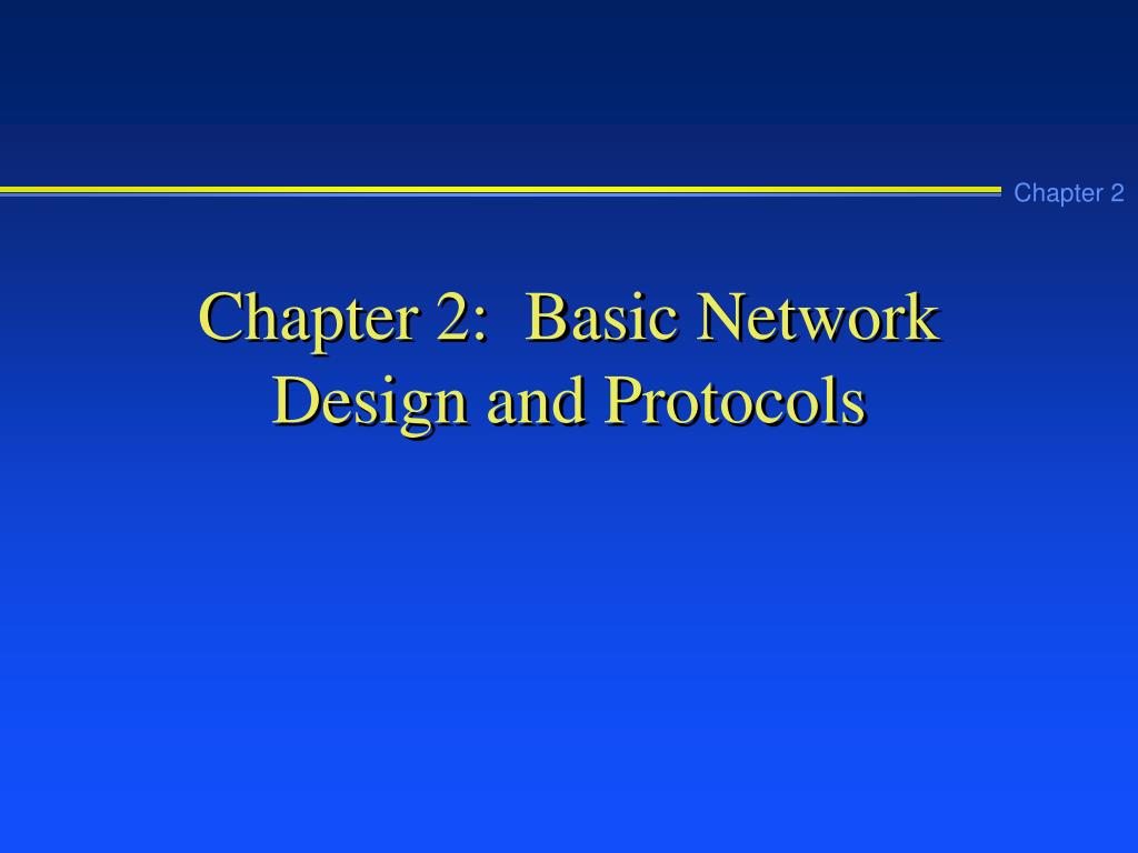 PPT - Chapter 2: Basic Network Design and Protocols PowerPoint ...
