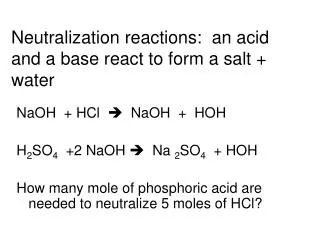 Neutralization reactions: an acid and a base react to form a salt + water