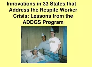 Innovations in 33 States that Address the Respite Worker Crisis: Lessons from the ADDGS Program