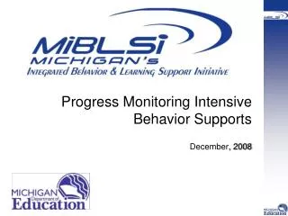 Progress Monitoring Intensive Behavior Supports December , 2008