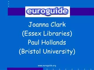 Joanna Clark (Essex Libraries) Paul Hollands (Bristol University)