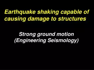 Strong ground motion (Engineering Seismology)