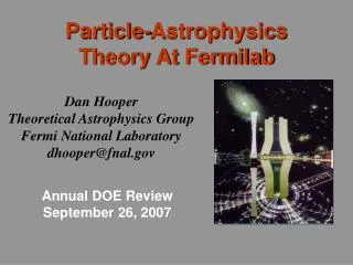 Dan Hooper Theoretical Astrophysics Group Fermi National Laboratory dhooper@fnal