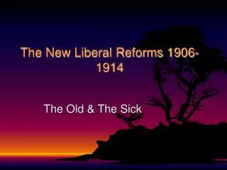 The New Liberal Reforms 1906-1914