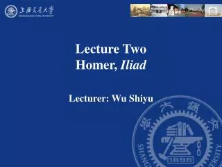 Lecture Two Homer, Iliad