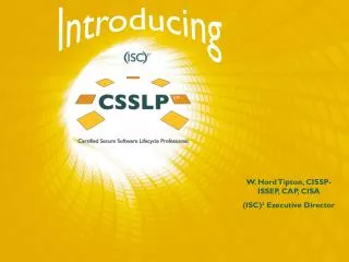W. Hord Tipton, CISSP-ISSEP, CAP, CISA (ISC)² Executive Director