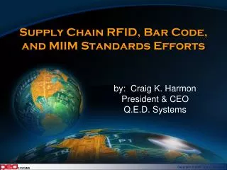 Supply Chain RFID, Bar Code, and MIIM Standards Efforts