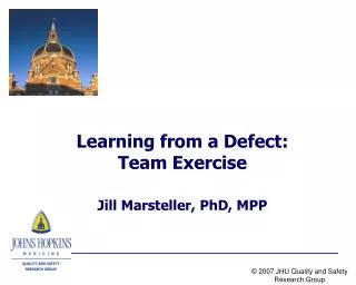 Learning from a Defect: Team Exercise Jill Marsteller, PhD, MPP