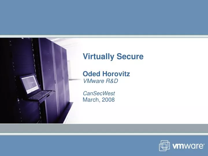 virtually secure oded horovitz vmware r d cansecwest march 2008