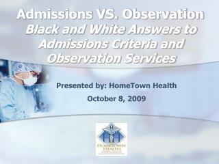 Admissions VS. Observation Black and White Answers to Admissions Criteria and Observation Services