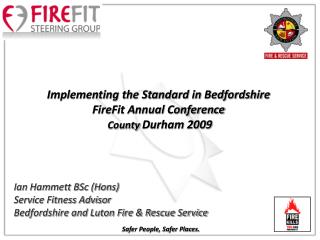 Implementing the Standard in Bedfordshire FireFit Annual Conference County Durham 2009