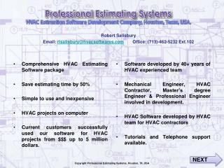 Comprehensive HVAC Estimating Software package Save estimating time by 50% Simple to use and inexpensive HVAC projects o