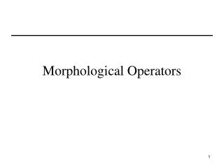 Morphological Operators