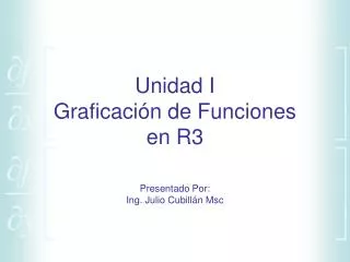 Unidad I Graficación de Funciones en R3