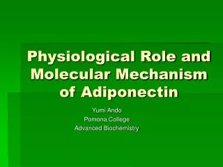 Physiological Role and Molecular Mechanism of Adiponectin
