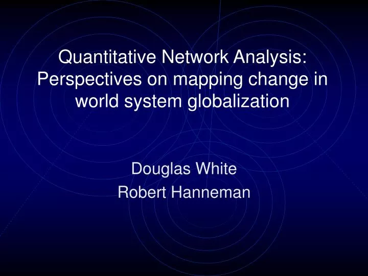 quantitative network analysis perspectives on mapping change in world system globalization