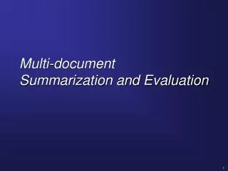 Multi-document Summarization and Evaluation