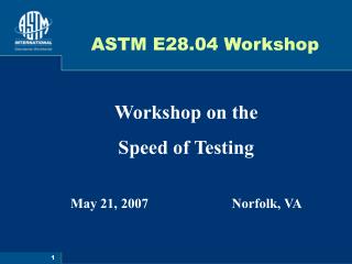 ASTM E28.04 Workshop