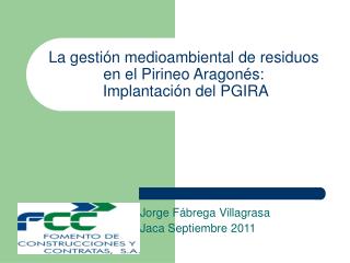 La gestión medioambiental de residuos en el Pirineo Aragonés: Implantación del PGIRA