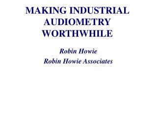 MAKING INDUSTRIAL AUDIOMETRY WORTHWHILE