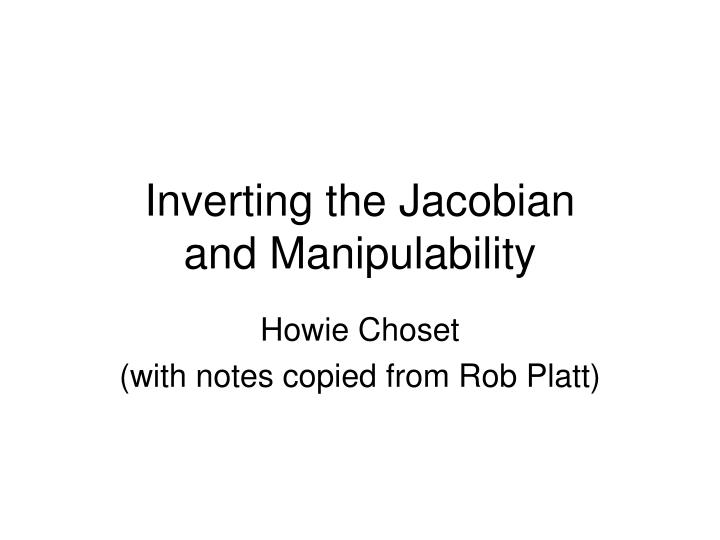 inverting the jacobian and manipulability