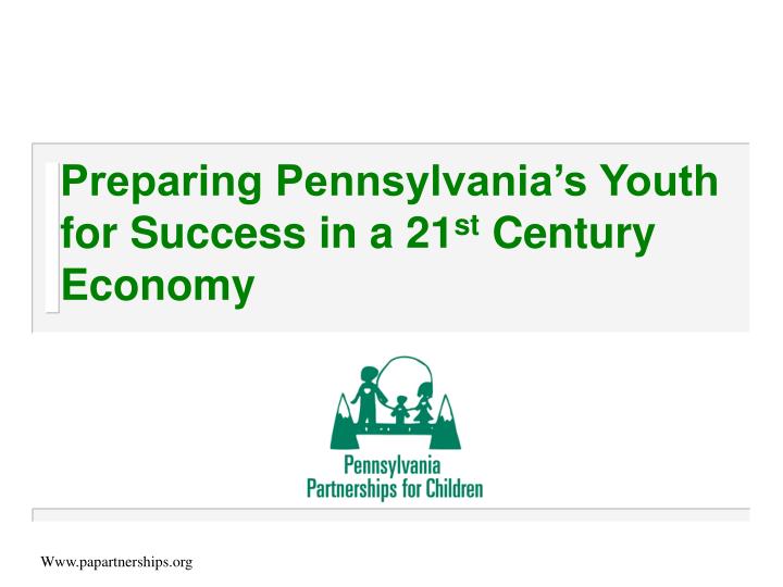 preparing pennsylvania s youth for success in a 21 st century economy