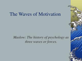 The Waves of Motivation