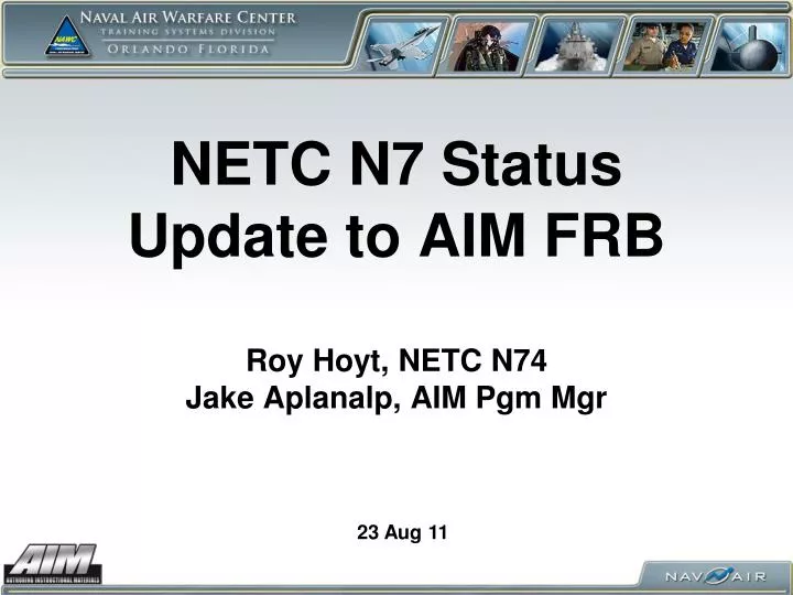 netc n7 status update to aim frb roy hoyt netc n74 jake aplanalp aim pgm mgr