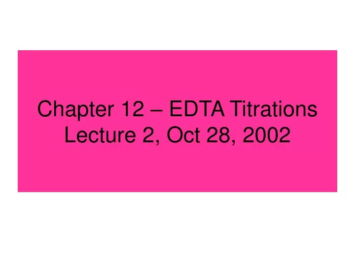 chapter 12 edta titrations lecture 2 oct 28 2002