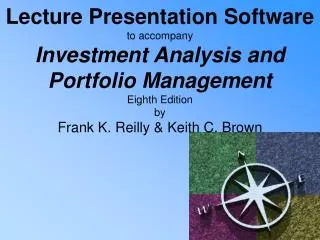 Lecture Presentation Software to accompany Investment Analysis and Portfolio Management Eighth Edition by Frank K. Rei