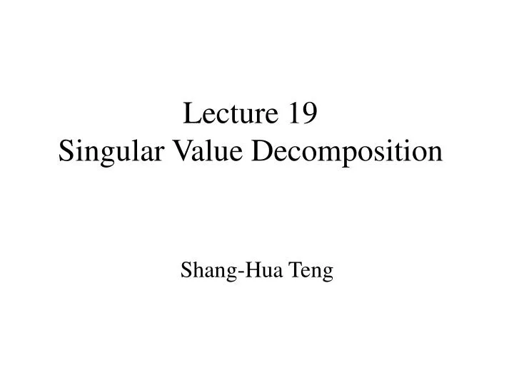 lecture 19 singular value decomposition