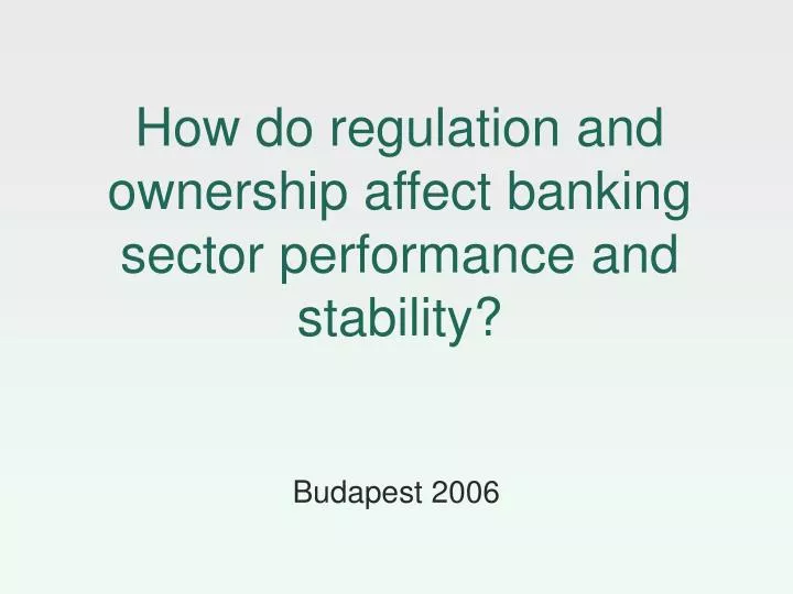 how do regulation and ownership affect banking sector performance and stability