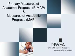 Primary Measures of Academic Progress (P-MAP) &amp; Measures of Academic Progress (MAP)
