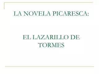 LA NOVELA PICARESCA: EL LAZARILLO DE TORMES